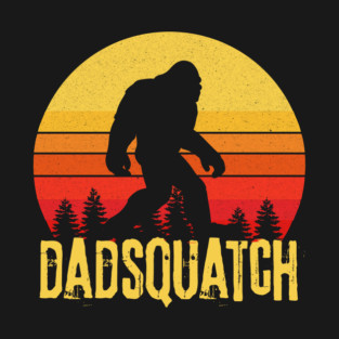Dadsquatch Bigfoot Dad Gift T-Shirt