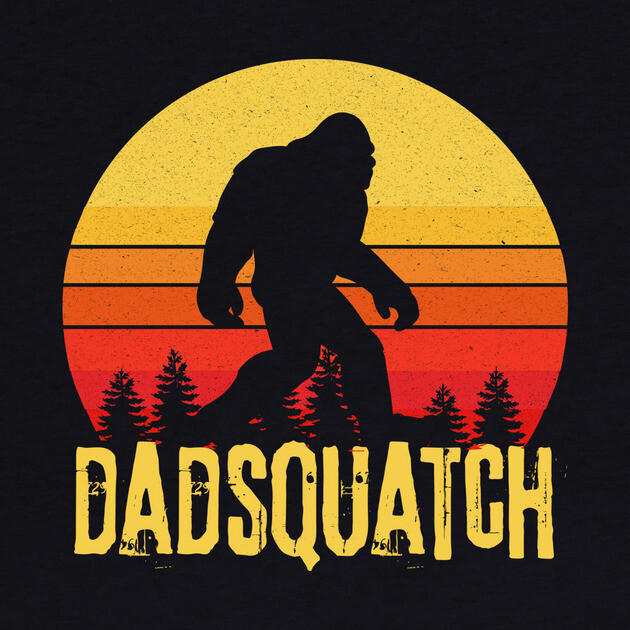 Dadsquatch Bigfoot Dad Gift by The WYLD Tribe