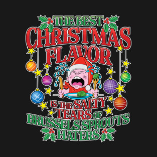 The Best Christmas Flavor is the Salty Tears of Brussels Sprouts Haters (US Spelling) T-Shirt