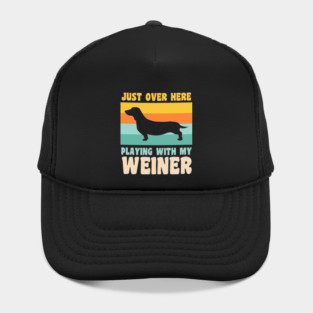 Just Over Here Playing With My Weiner Dog Dachshund Dad Hat
