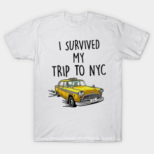 I survived my trip to nyc T-Shirt