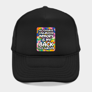 My favourite childhood memory is my back not hurting. back surgery gift, funny back recovery, sarcastic back surgery gift Hat