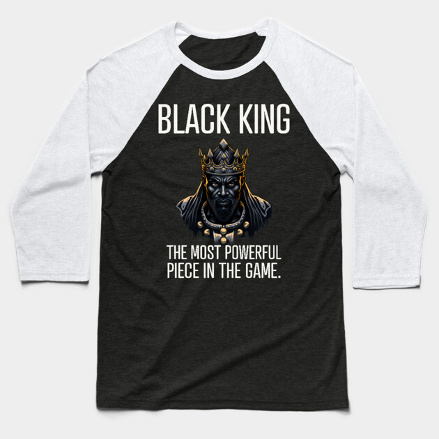 Black King The Most Powerful Piece in the Game Baseball T-Shirt by UrbanLifeApparel