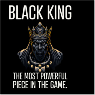 Black King The Most Powerful Piece in the Game Posters and Art