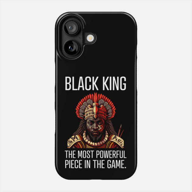 Black King The Most Powerful Piece in the Game Phone Case by UrbanLifeApparel