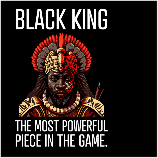 Black King The Most Powerful Piece in the Game Wall Art by UrbanLifeApparel