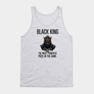Black King The Most Powerful Piece in the Game Tank Top