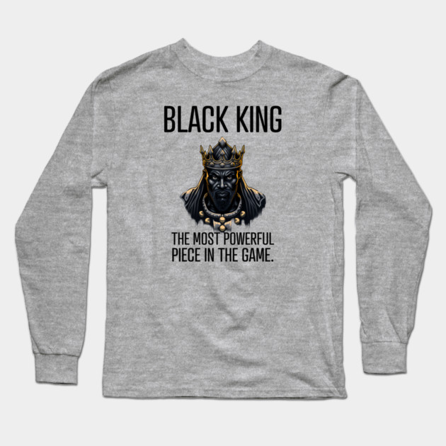 Black King The Most Powerful Piece in the Game Long Sleeve T-Shirt by UrbanLifeApparel