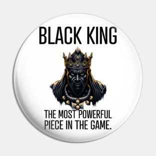 Black King The Most Powerful Piece in the Game Pin