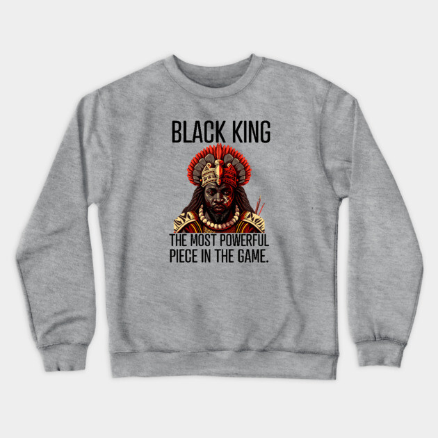 Black King The Most Powerful Piece in the Game Crewneck Sweatshirt by UrbanLifeApparel