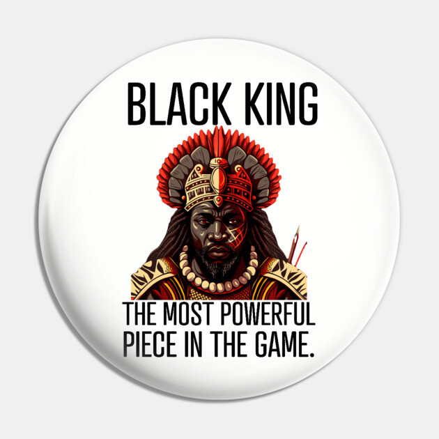 Black King The Most Powerful Piece in the Game Pin by UrbanLifeApparel