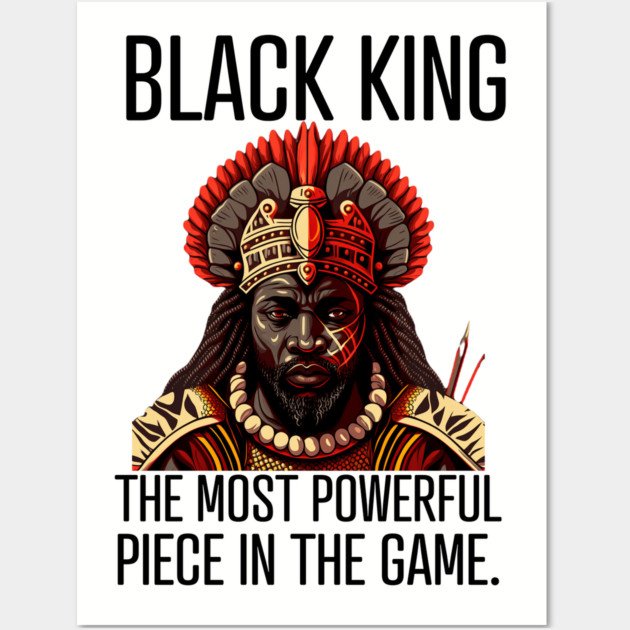 Black King The Most Powerful Piece in the Game Wall Art by UrbanLifeApparel