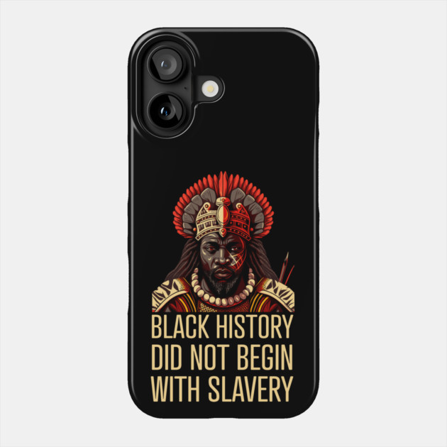 Black History did not begin with slavery Phone Case by UrbanLifeApparel