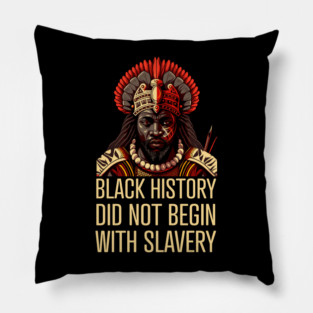 Black History did not begin with slavery Pillow