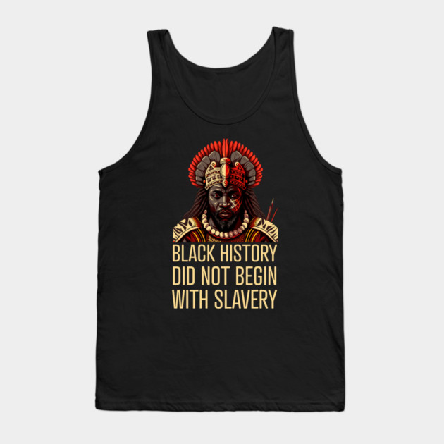 Black History did not begin with slavery Tank Top by UrbanLifeApparel