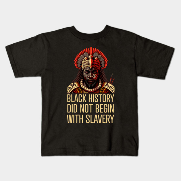 Black History did not begin with slavery Kids T-Shirt by UrbanLifeApparel