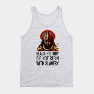 Black History did not begin with slavery Tank Top