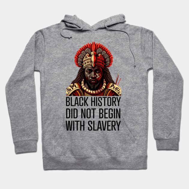 Black History did not begin with slavery Hoodie by UrbanLifeApparel