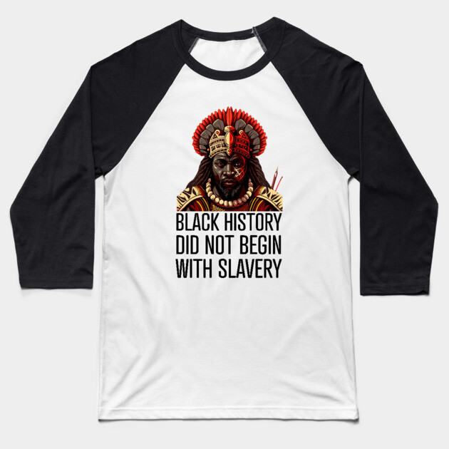 Black History did not begin with slavery Baseball T-Shirt by UrbanLifeApparel
