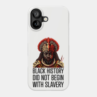 Black History did not begin with slavery Phone Case