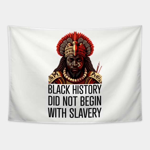 Black History did not begin with slavery Tapestry by UrbanLifeApparel