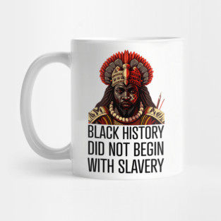 Black History did not begin with slavery Mug