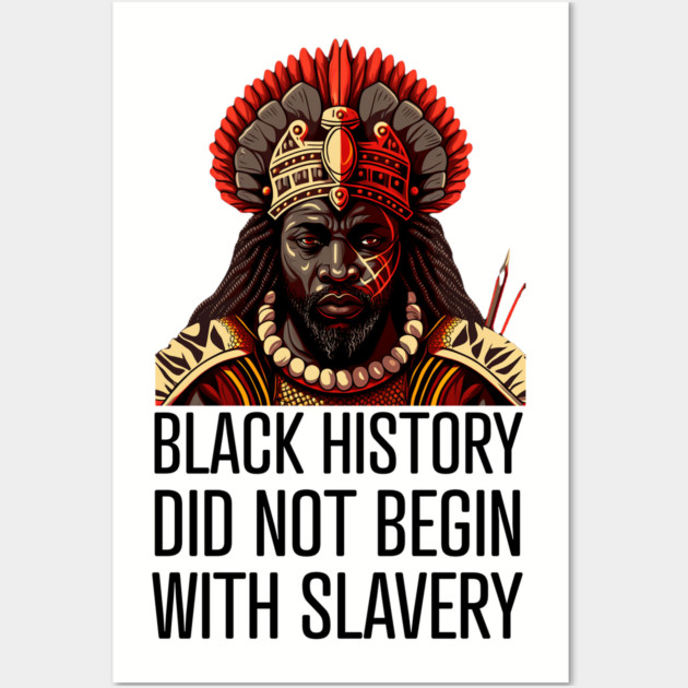 Black History did not begin with slavery Wall Art by UrbanLifeApparel