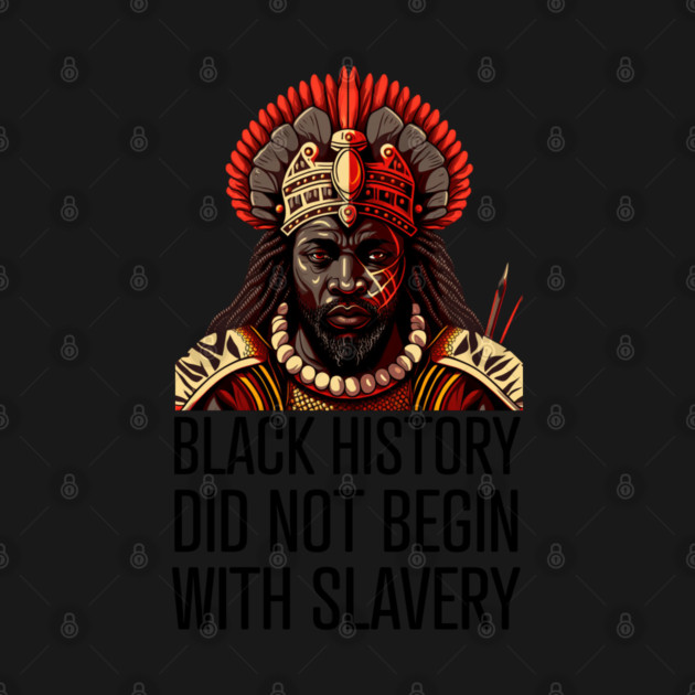 Black History did not begin with slavery by UrbanLifeApparel