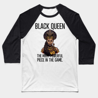 Black Queen The Most Powerful Piece in the Game Baseball T-Shirt
