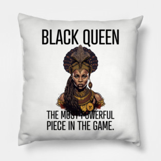 Black Queen The Most Powerful Piece in the Game Pillow