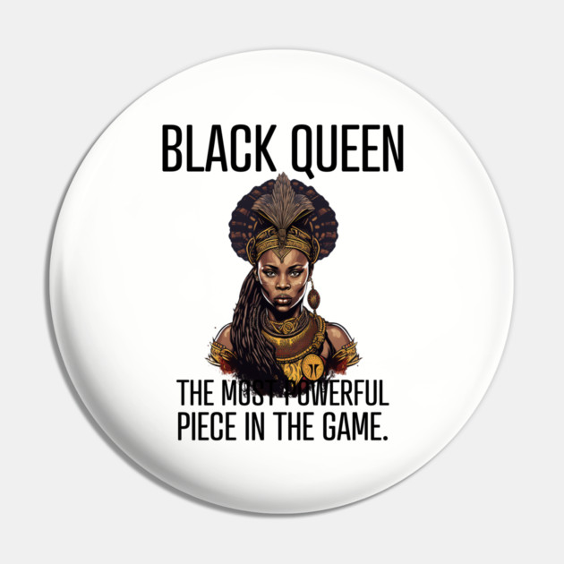 Black Queen The Most Powerful Piece in the Game Pin by UrbanLifeApparel