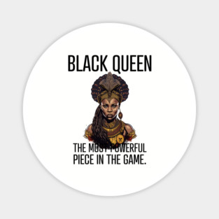 Black Queen The Most Powerful Piece in the Game Magnet