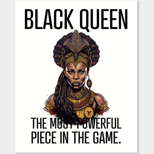 Black Queen The Most Powerful Piece in the Game Wall Art by UrbanLifeApparel