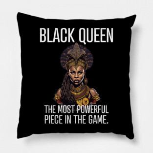 Black Queen The Most Powerful Piece in the Game Pillow