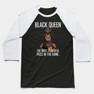 Black Queen The Most Powerful Piece in the Game Baseball T-Shirt