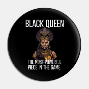 Black Queen The Most Powerful Piece in the Game Pin