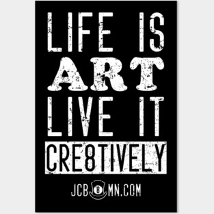 JC B8MN Life is art. Live it cr8tively. Posters and Art