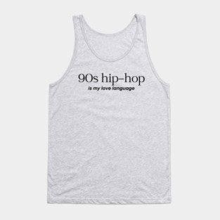 90s Hip Hop is my Love Language Tank Top