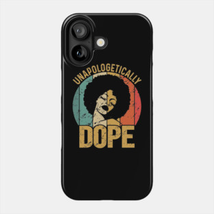 Unapologetically Dope, Black Woman, Black Girl Magic Phone Case