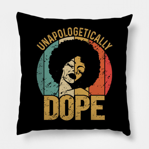 Unapologetically Dope, Black Woman, Black Girl Magic Pillow by UrbanLifeApparel