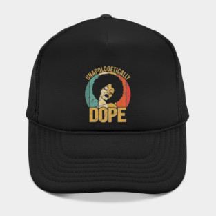 Unapologetically Dope, Black Woman, Black Girl Magic Hat