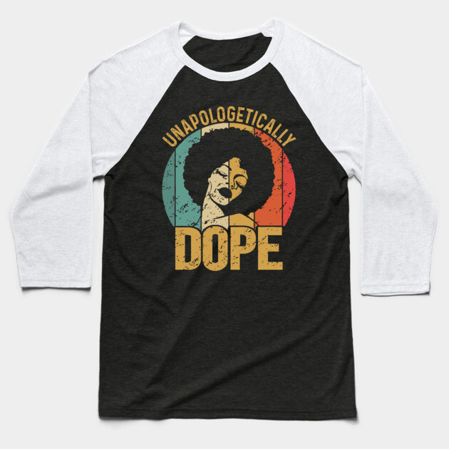 Unapologetically Dope, Black Woman, Black Girl Magic Baseball T-Shirt by UrbanLifeApparel