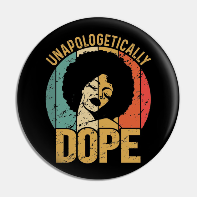 Unapologetically Dope, Black Woman, Black Girl Magic Pin by UrbanLifeApparel
