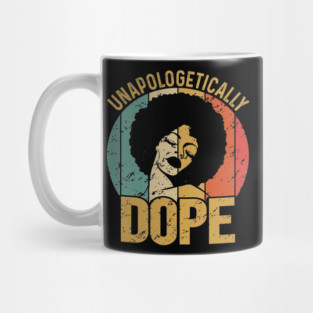 Unapologetically Dope, Black Woman, Black Girl Magic Mug