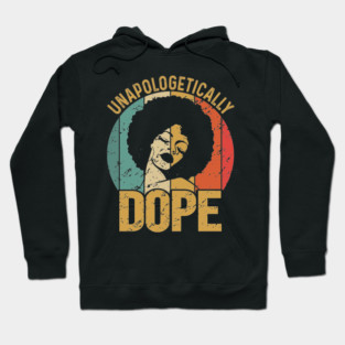 Unapologetically Dope, Black Woman, Black Girl Magic Hoodie