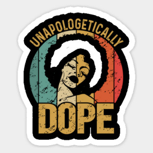 Unapologetically Dope, Black Woman, Black Girl Magic Magnet