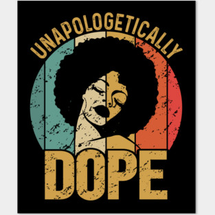 Unapologetically Dope, Black Woman, Black Girl Magic Posters and Art