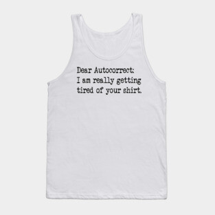 Dear Autocorrect Tank Top