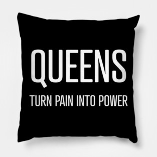 Queens Turn Pain Into Power Pillow