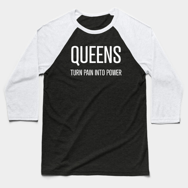 Queens Turn Pain Into Power Baseball T-Shirt by UrbanLifeApparel